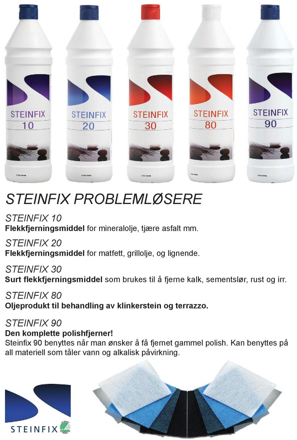 STEINFIX 30 Surt flekkfjerningsmiddel som brukes til å fjerne kalk, sementslør, rust og irr.