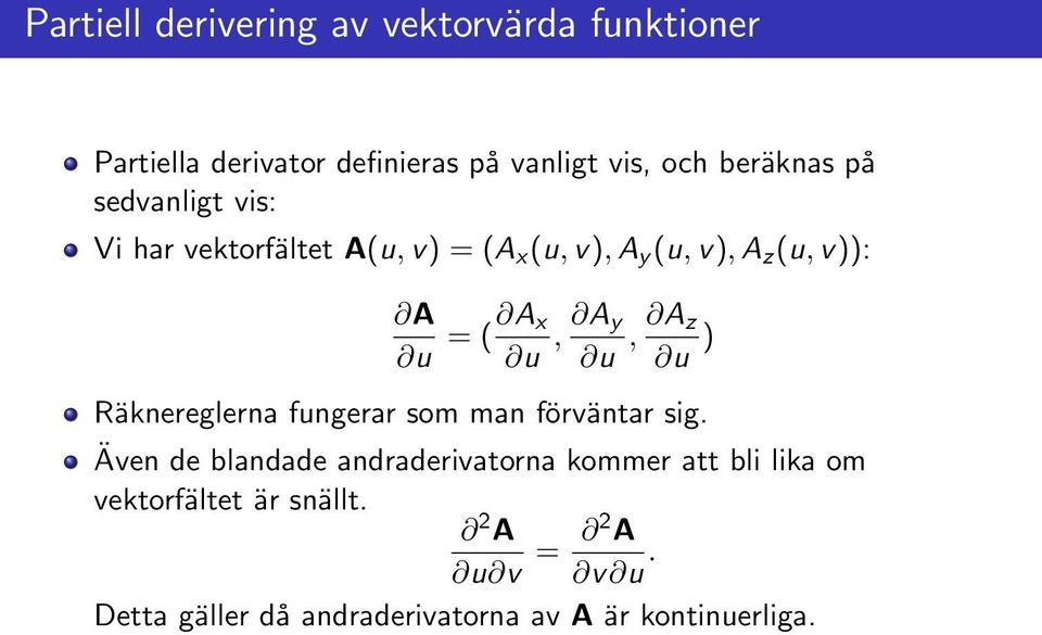 u, A z u ) Räknereglerna fungerar som man förväntar sig.