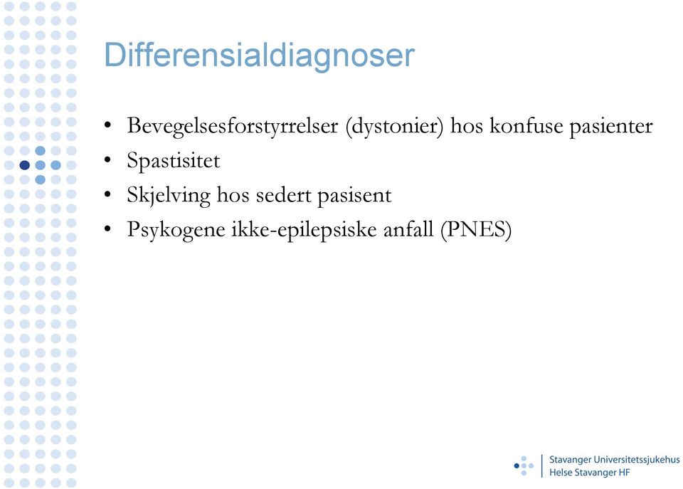 konfuse pasienter Spastisitet Skjelving