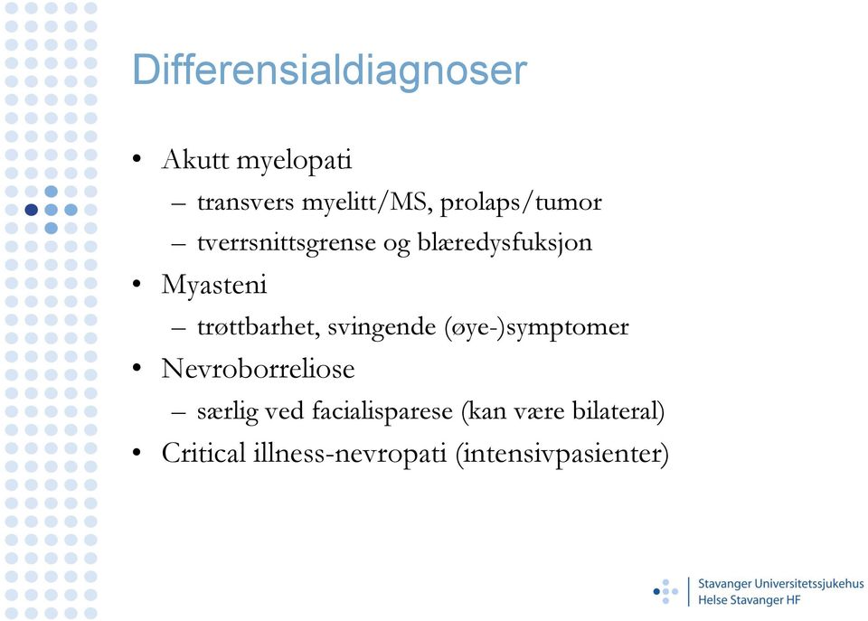 trøttbarhet, svingende (øye-)symptomer Nevroborreliose særlig ved