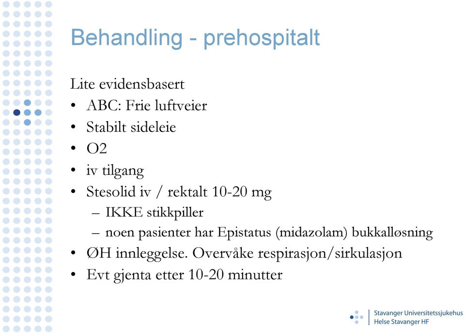 stikkpiller noen pasienter har Epistatus (midazolam) bukkalløsning ØH