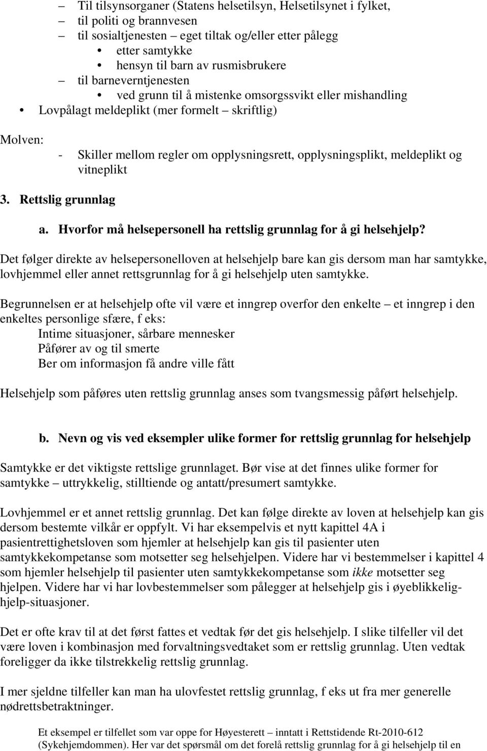 meldeplikt og vitneplikt 3. Rettslig grunnlag a. Hvorfor må helsepersonell ha rettslig grunnlag for å gi helsehjelp?