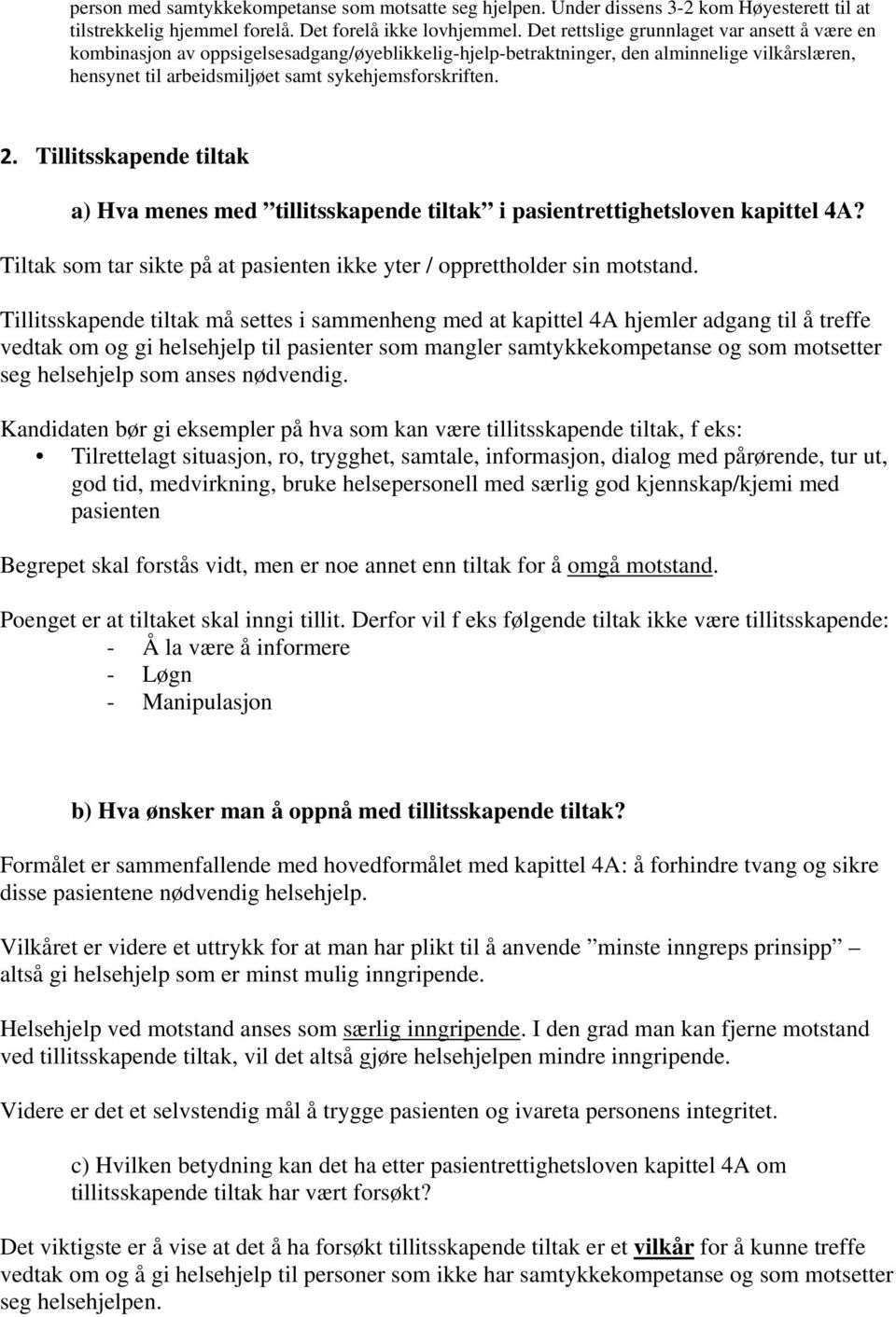 Tillitsskapende tiltak a) Hva menes med tillitsskapende tiltak i pasientrettighetsloven kapittel 4A? Tiltak som tar sikte på at pasienten ikke yter / opprettholder sin motstand.