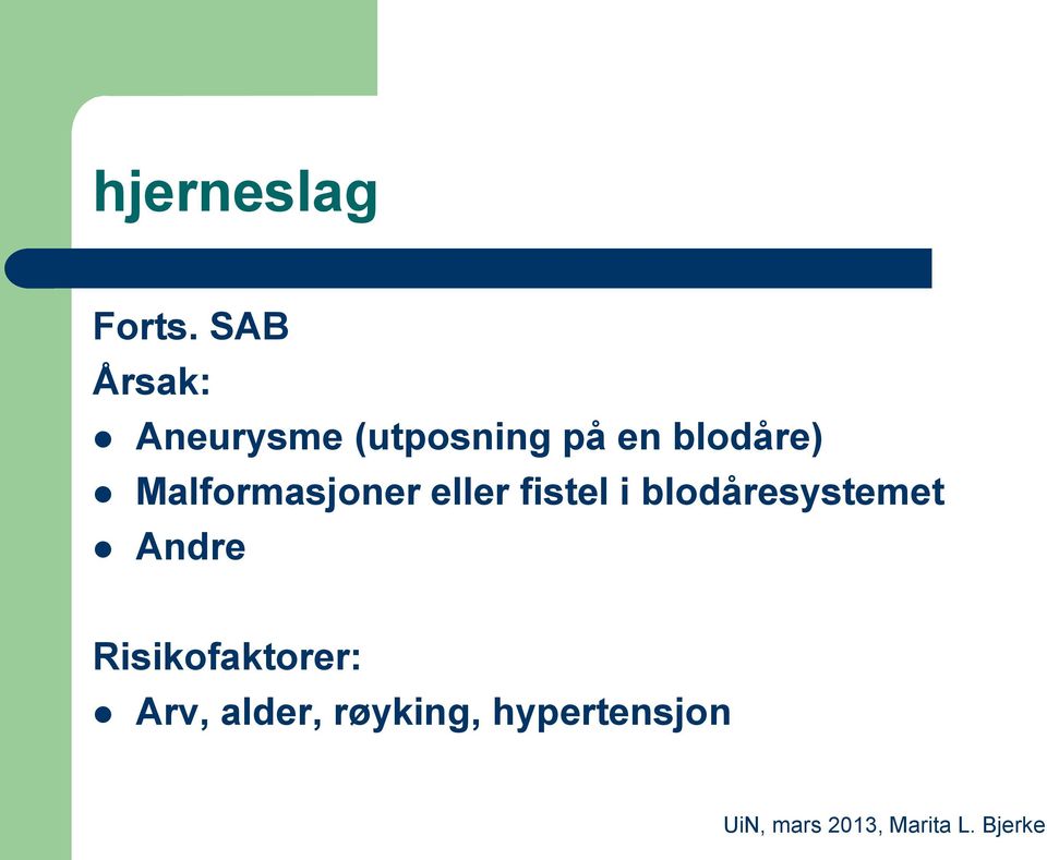 blodåre) Malformasjoner eller fistel i