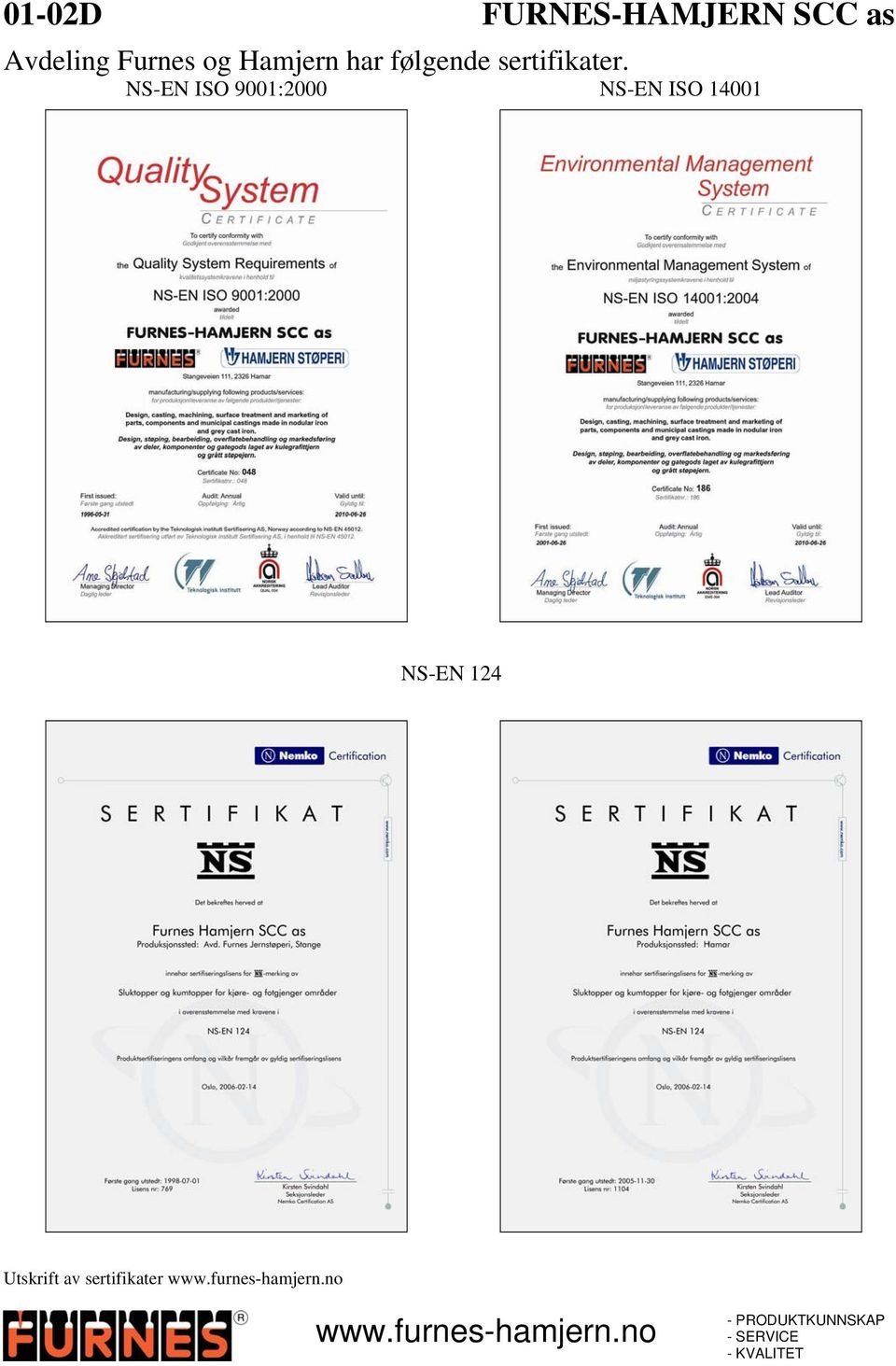 NS-EN ISO 9001:2000 NS-EN ISO 14001 NS-EN