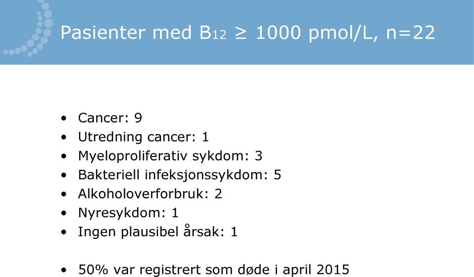 infeksjonssykdom: 5 Alkoholoverforbruk: 2 Nyresykdom: 1