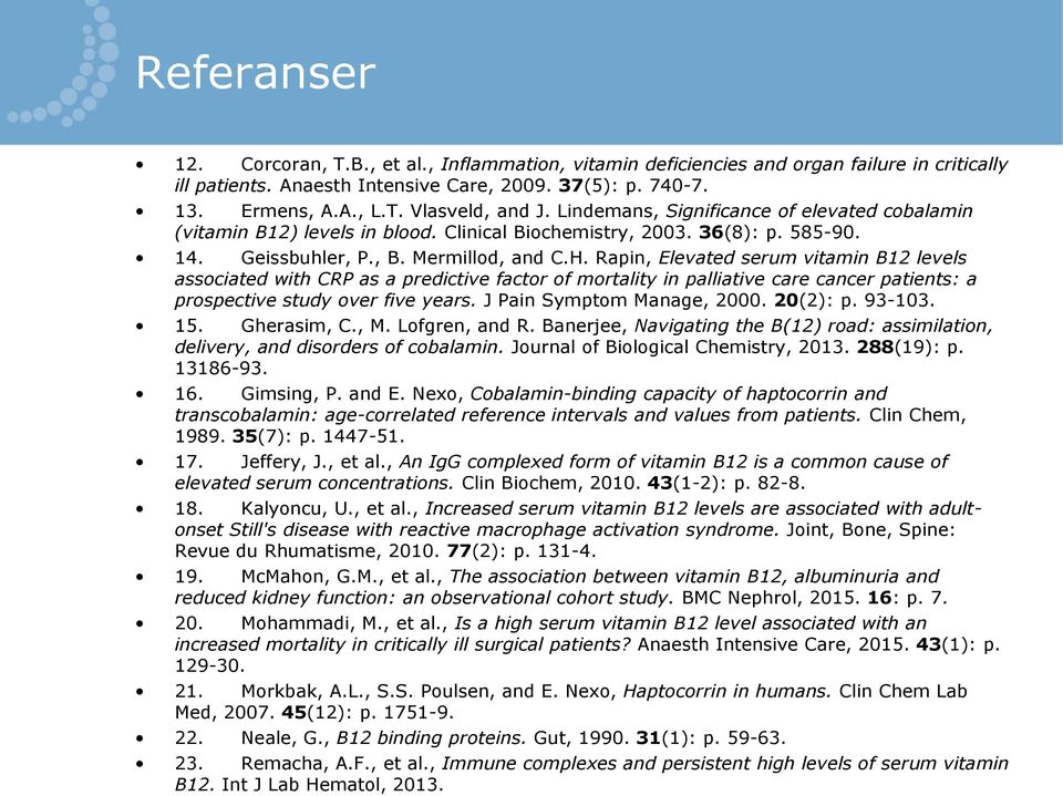 Rapin, Elevated serum vitamin B12 levels associated with CRP as a predictive factor of mortality in palliative care cancer patients: a prospective study over five years. J Pain Symptom Manage, 2000.