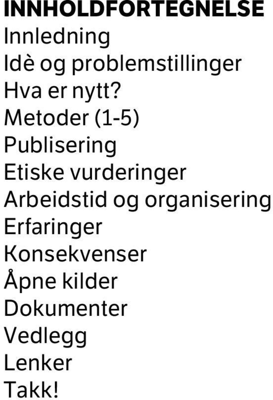 Metoder (1-5) Publisering Etiske vurderinger