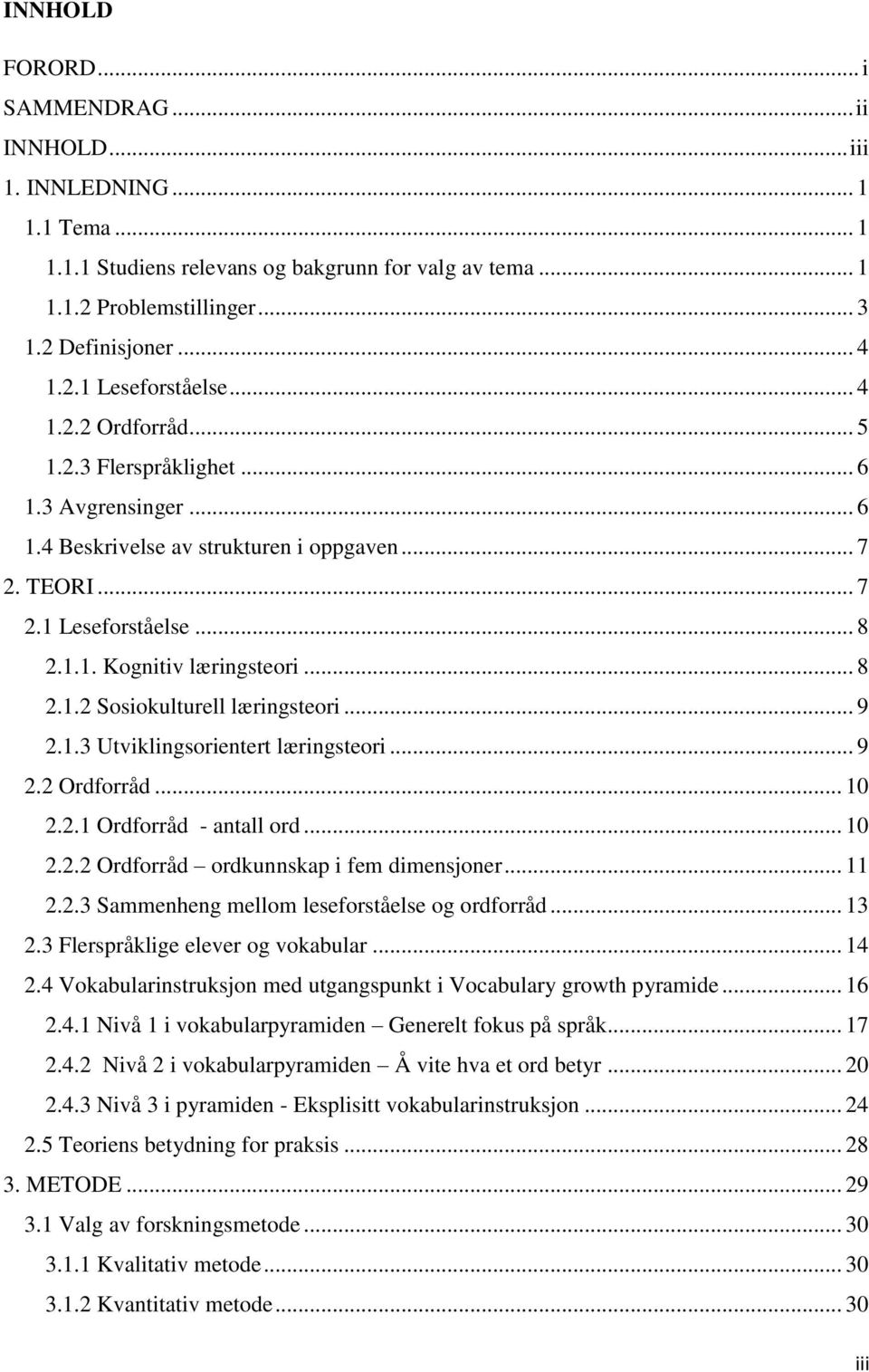 .. 9 2.1.3 Utviklingsorientert læringsteori... 9 2.2 Ordforråd... 10 2.2.1 Ordforråd - antall ord... 10 2.2.2 Ordforråd ordkunnskap i fem dimensjoner... 11 2.2.3 Sammenheng mellom leseforståelse og ordforråd.