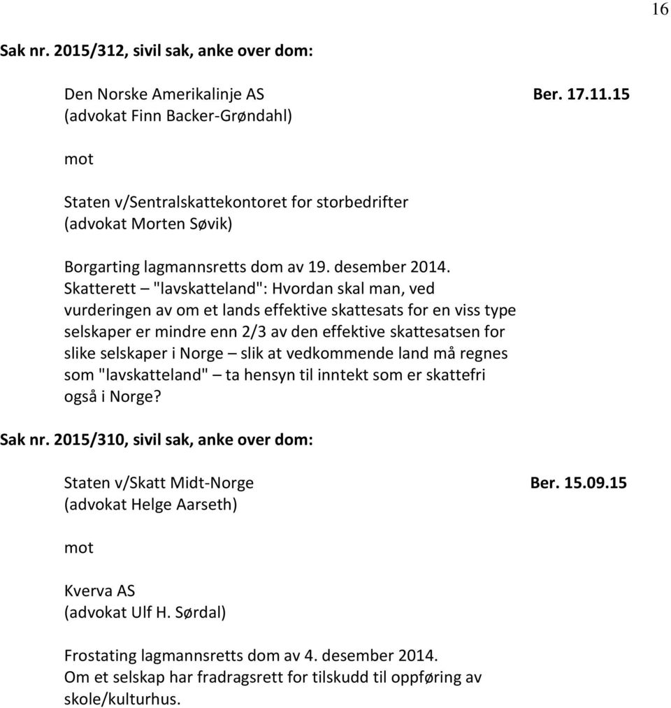 Skatterett "lavskatteland": Hvordan skal man, ved vurderingen av om et lands effektive skattesats for en viss type selskaper er mindre enn 2/3 av den effektive skattesatsen for slike selskaper i