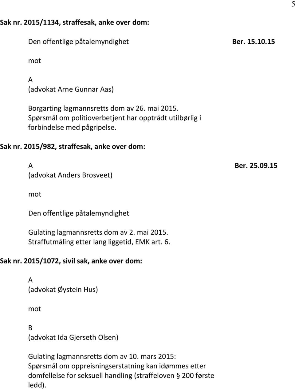 09.15 Gulating lagmannsretts dom av 2. mai 2015. Straffutmåling etter lang liggetid, EMK art. 6. Sak nr.