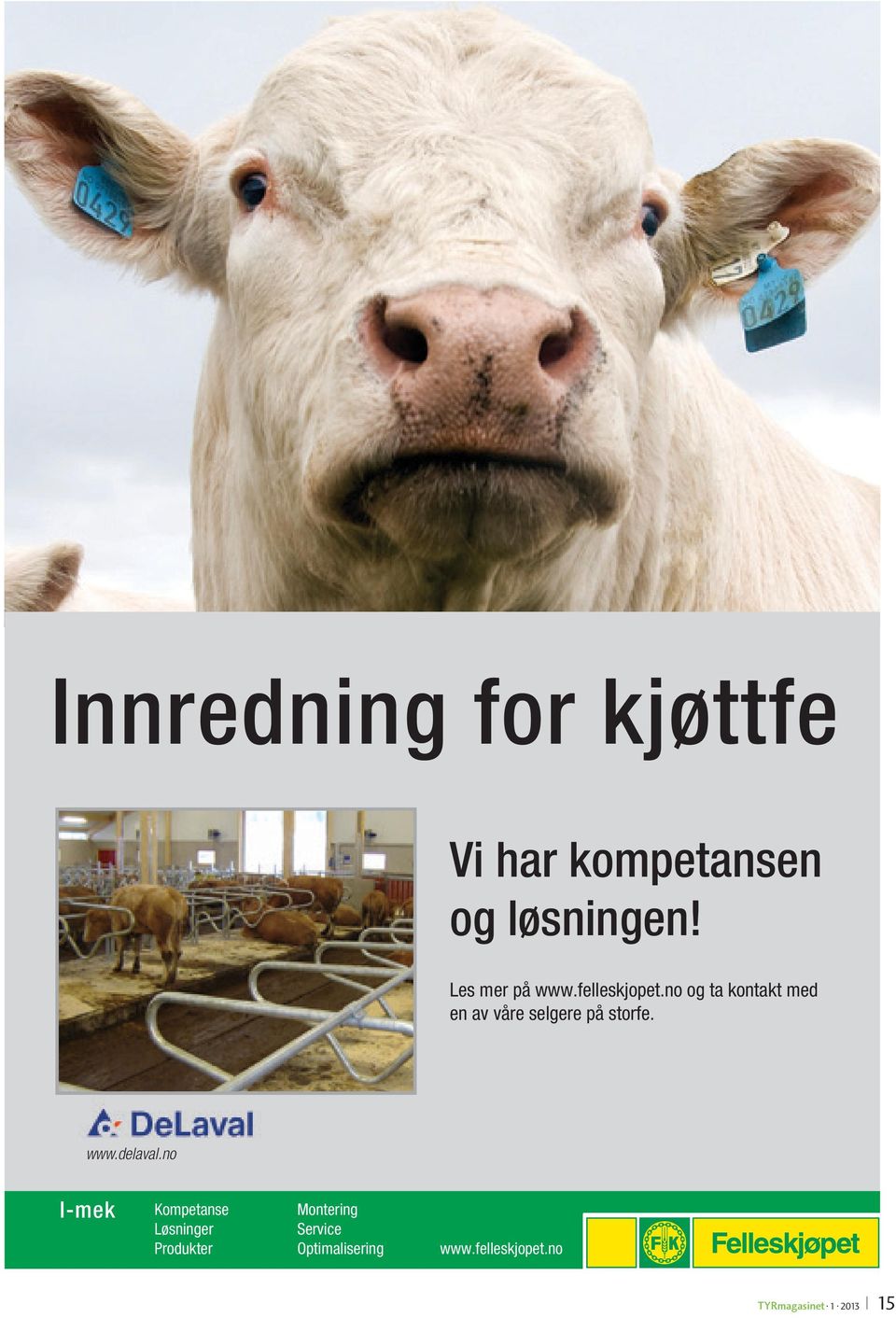 no og ta kontakt med en av våre selgere på storfe. www.delaval.