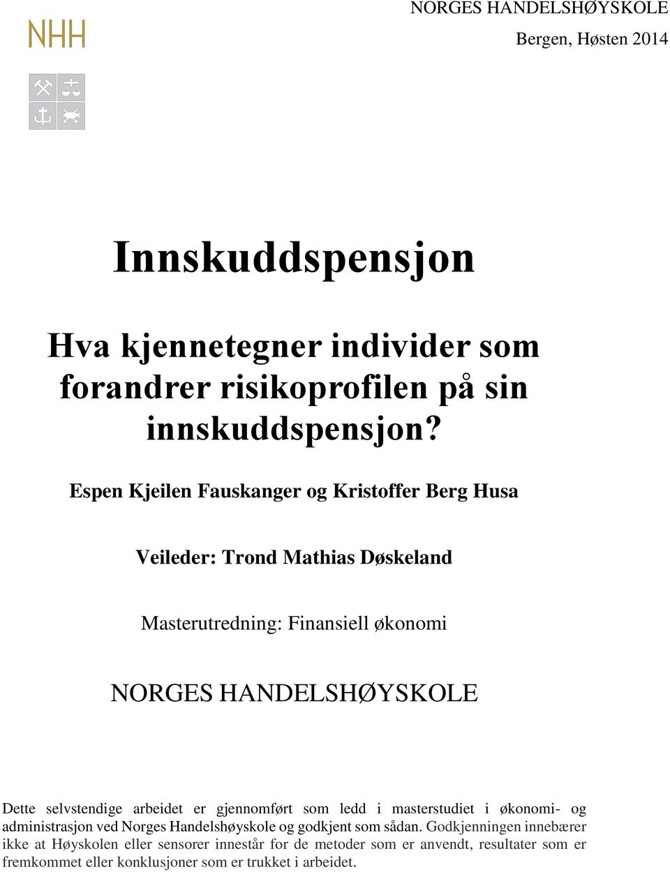 selvstendige arbeidet er gjennomført som ledd i masterstudiet i økonomi- og administrasjon ved Norges Handelshøyskole og godkjent som sådan.