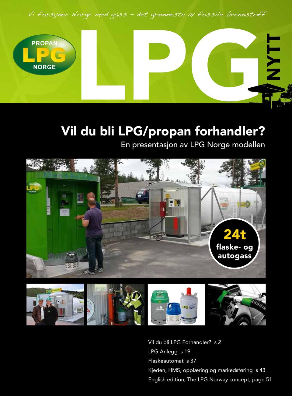 En presentasjon av LPG Norge modellen 24t flaske- og autogass Vil du bli LPG Forhandler?