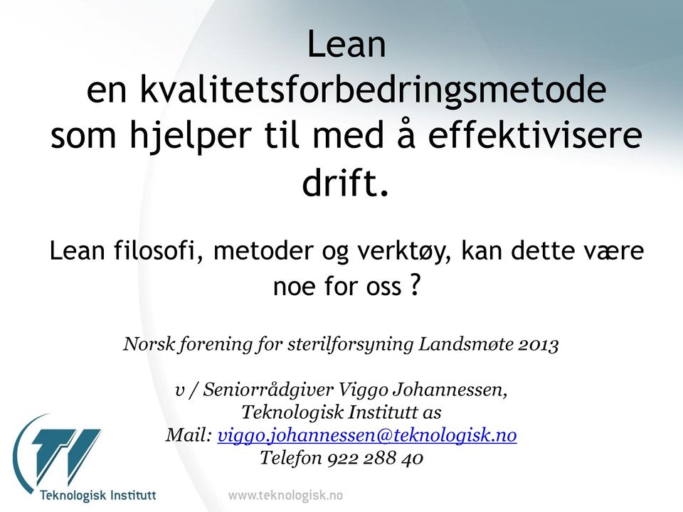 Norsk forening for sterilforsyning Landsmøte 2013 v / Seniorrådgiver Viggo