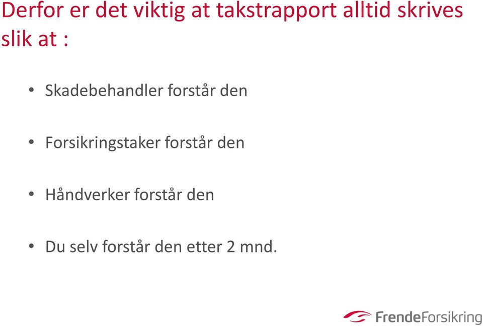 den Forsikringstaker forstår den Håndverker