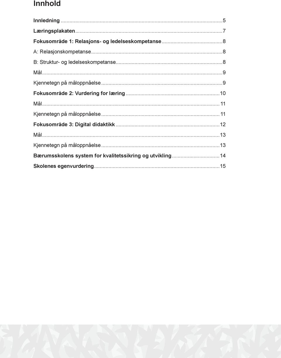 ..9 Fokusområde 2: Vurdering for læring...10 Mål...11 Kjennetegn på måloppnåelse.