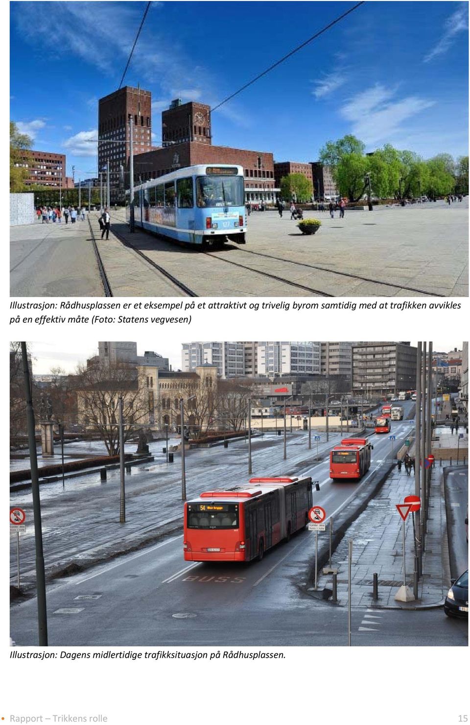 effektiv måte (Foto: Statens vegvesen) Illustrasjon: Dagens