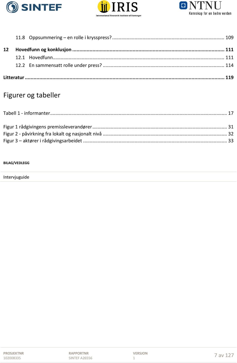 .. 7 Figur rådgivingens premissleverandører.