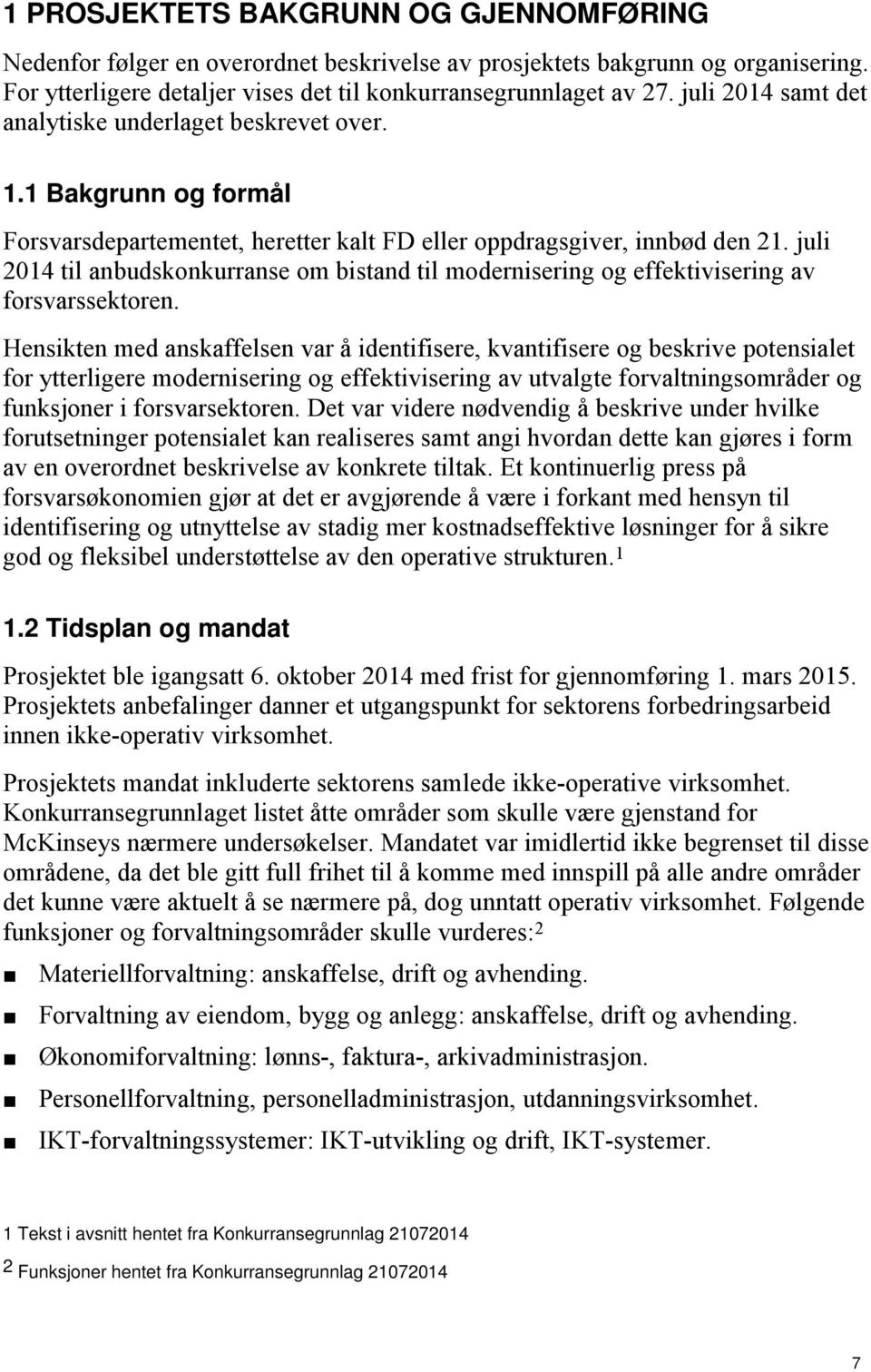 juli 2014 til anbudskonkurranse om bistand til modernisering og effektivisering av forsvarssektoren.