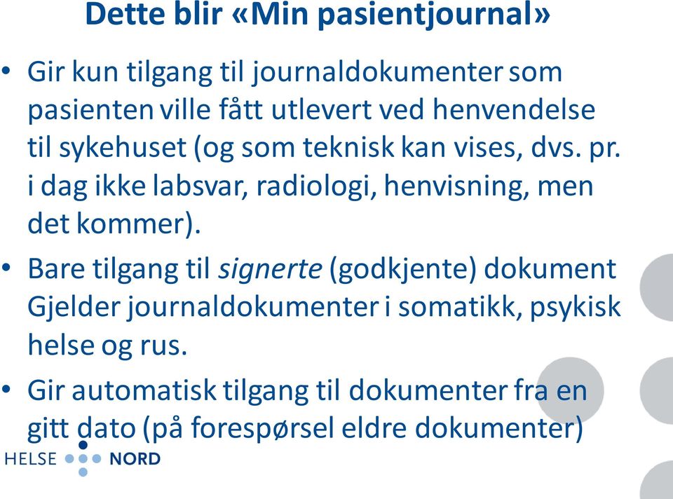 i dag ikke labsvar, radiologi, henvisning, men det kommer).