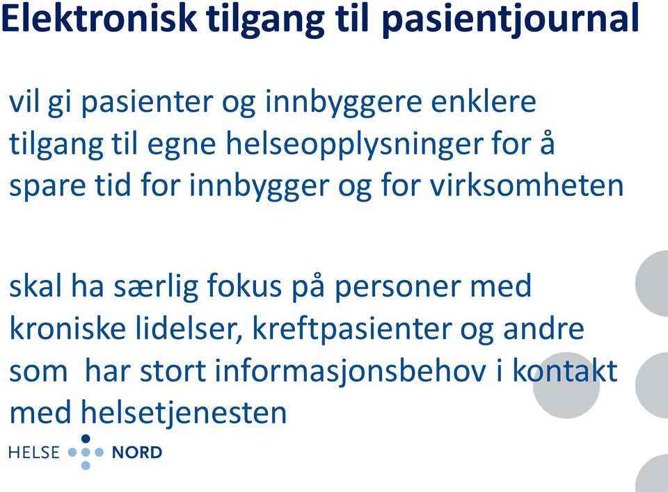 for virksomheten skal ha særlig fokus på personer med kroniske lidelser,