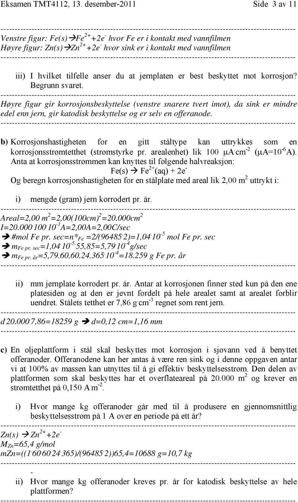 jernplaten er best beskyttet mot korrosjon? Begrunn svaret.