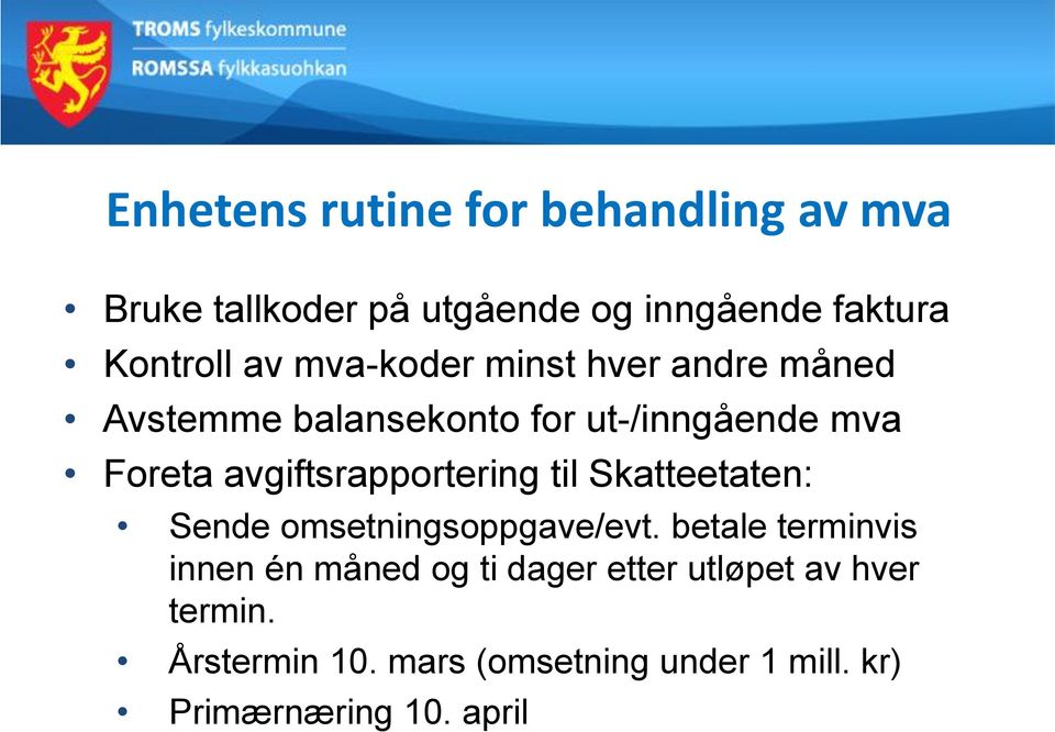 avgiftsrapportering til Skatteetaten: Sende omsetningsoppgave/evt.