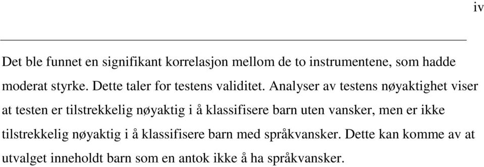 Analyser av testens nøyaktighet viser at testen er tilstrekkelig nøyaktig i å klassifisere barn uten