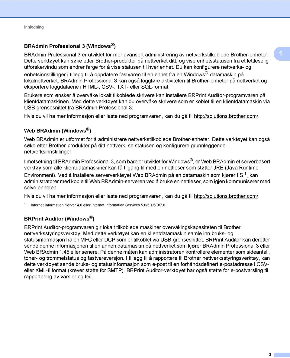 Du kan konfigurere nettverks- og enhetsinnstillinger i tillegg til å oppdatere fastvaren til en enhet fra en Windows -datamaskin på lokalnettverket.