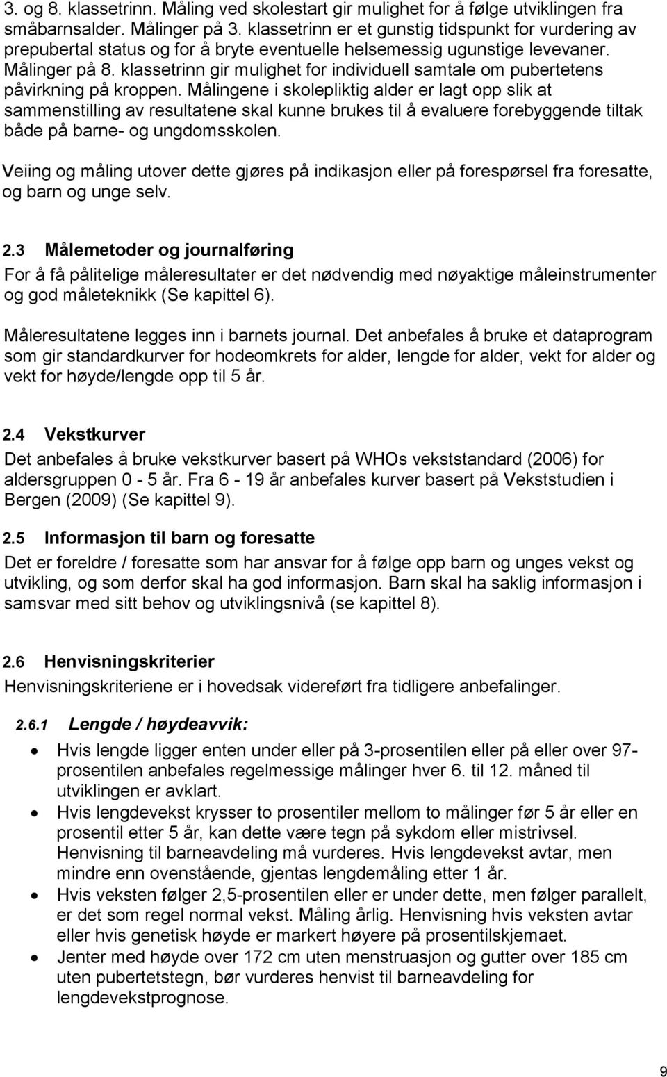 klassetrinn gir mulighet for individuell samtale om pubertetens påvirkning på kroppen.