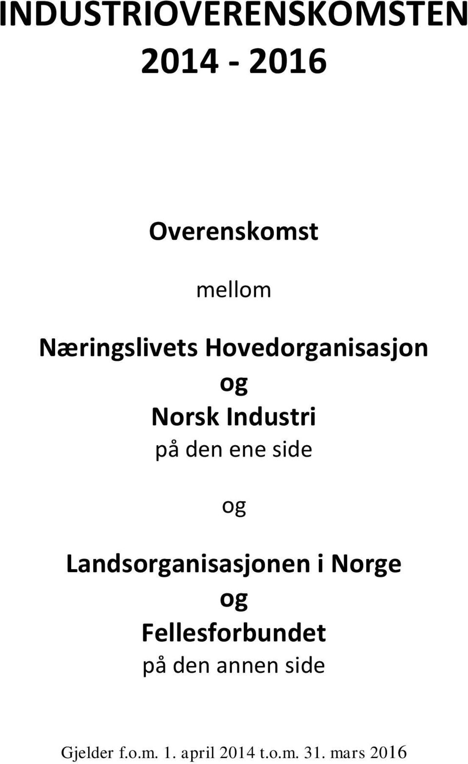 ene side og Landsorganisasjonen i Norge og Fellesforbundet