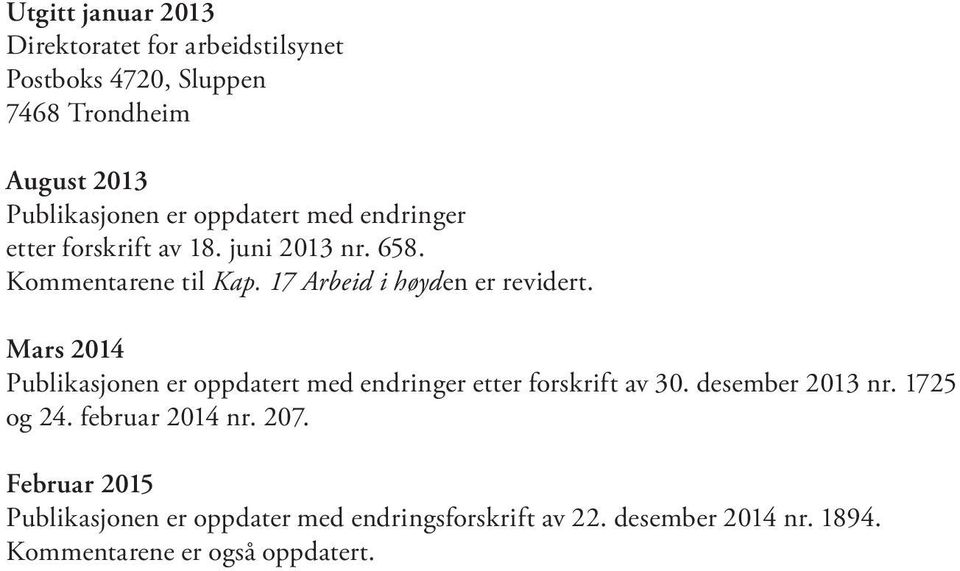 Mars 2014 Publikasjonen er oppdatert med endringer etter forskrift av 30. desember 2013 nr. 1725 og 24. februar 2014 nr.