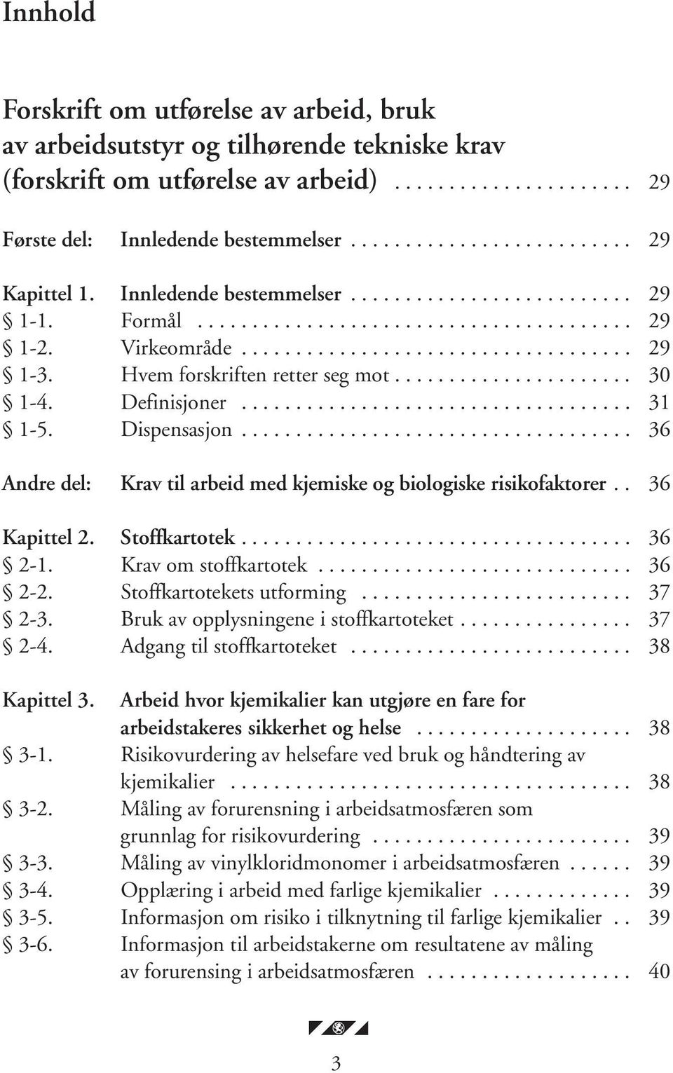 Hvem forskriften retter seg mot...................... 30 1-4. Definisjoner.................................... 31 1-5. Dispensasjon.