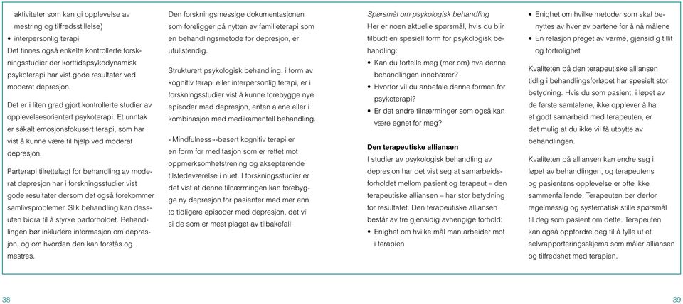 for psykologisk be- En relasjon preget av varme, gjensidig tillit Det finnes også enkelte kontrollerte fors k- ufullstendig.