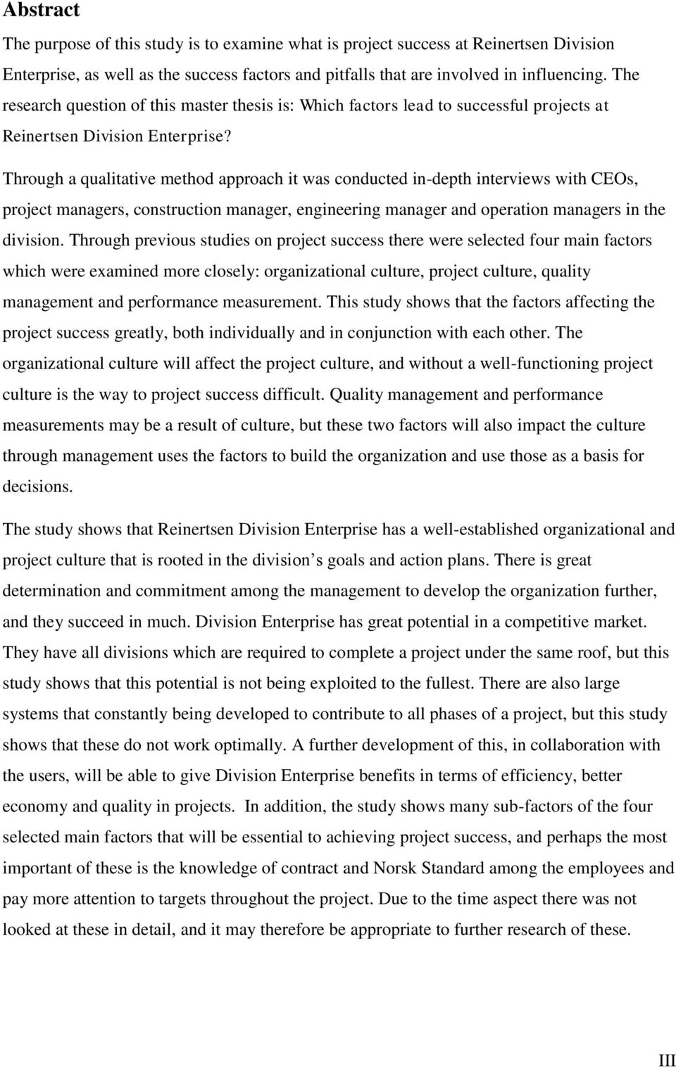 Through a qualitative method approach it was conducted in-depth interviews with CEOs, project managers, construction manager, engineering manager and operation managers in the division.