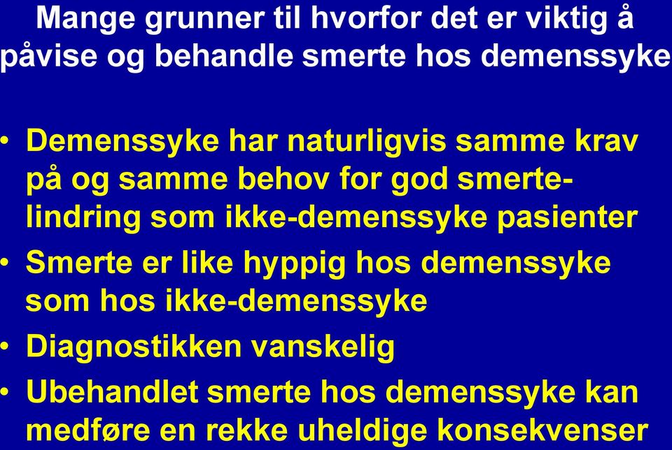 ikke-demenssyke pasienter Smerte er like hyppig hos demenssyke som hos ikke-demenssyke