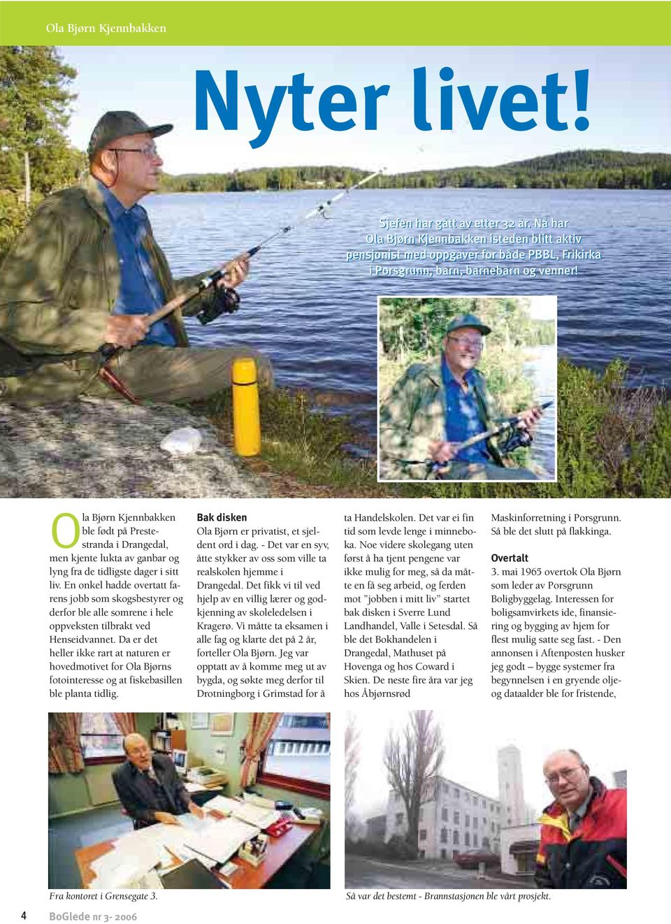 Ola Bjørn Kjennbakken ble født på Prestestranda i Drangedal, men kjente lukta av ganbar og lyng fra de tidligste dager i sitt liv.