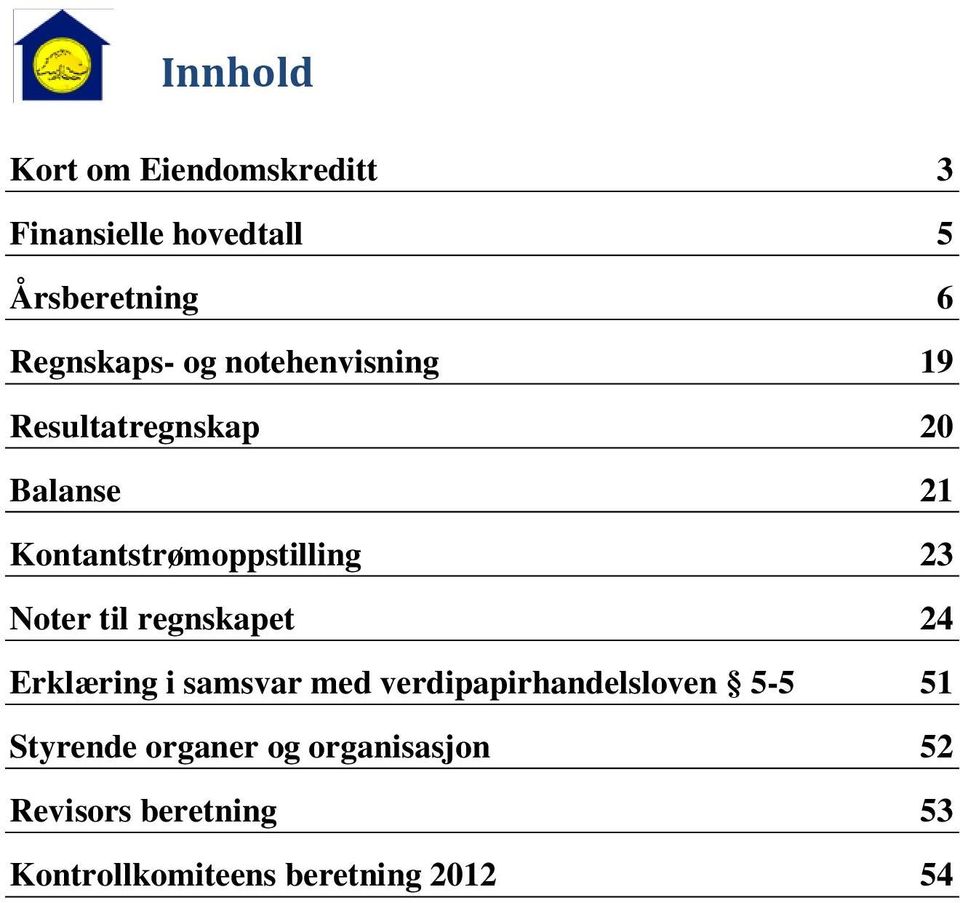 Noter til regnskapet 24 Erklæring i samsvar med verdipapirhandelsloven 5-5 51