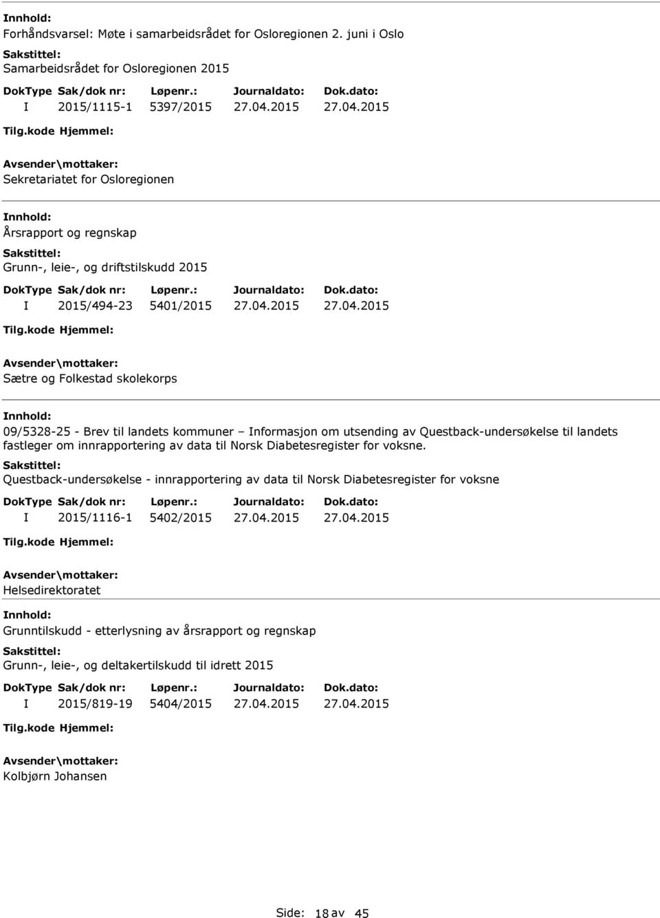 5401/2015 Sætre og Folkestad skolekorps 09/5328-25 - Brev til landets kommuner nformasjon om utsending av Questback-undersøkelse til landets fastleger om innrapportering av data til