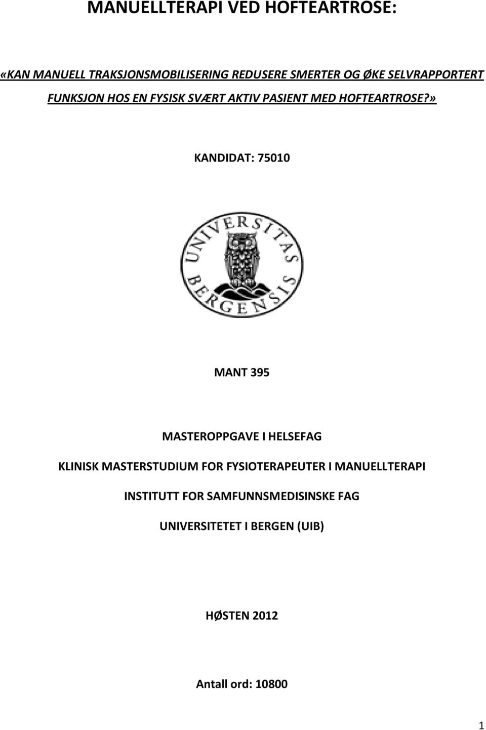 » KANDIDAT: 75010 MANT 395 MASTEROPPGAVE I HELSEFAG KLINISK MASTERSTUDIUM FOR FYSIOTERAPEUTER