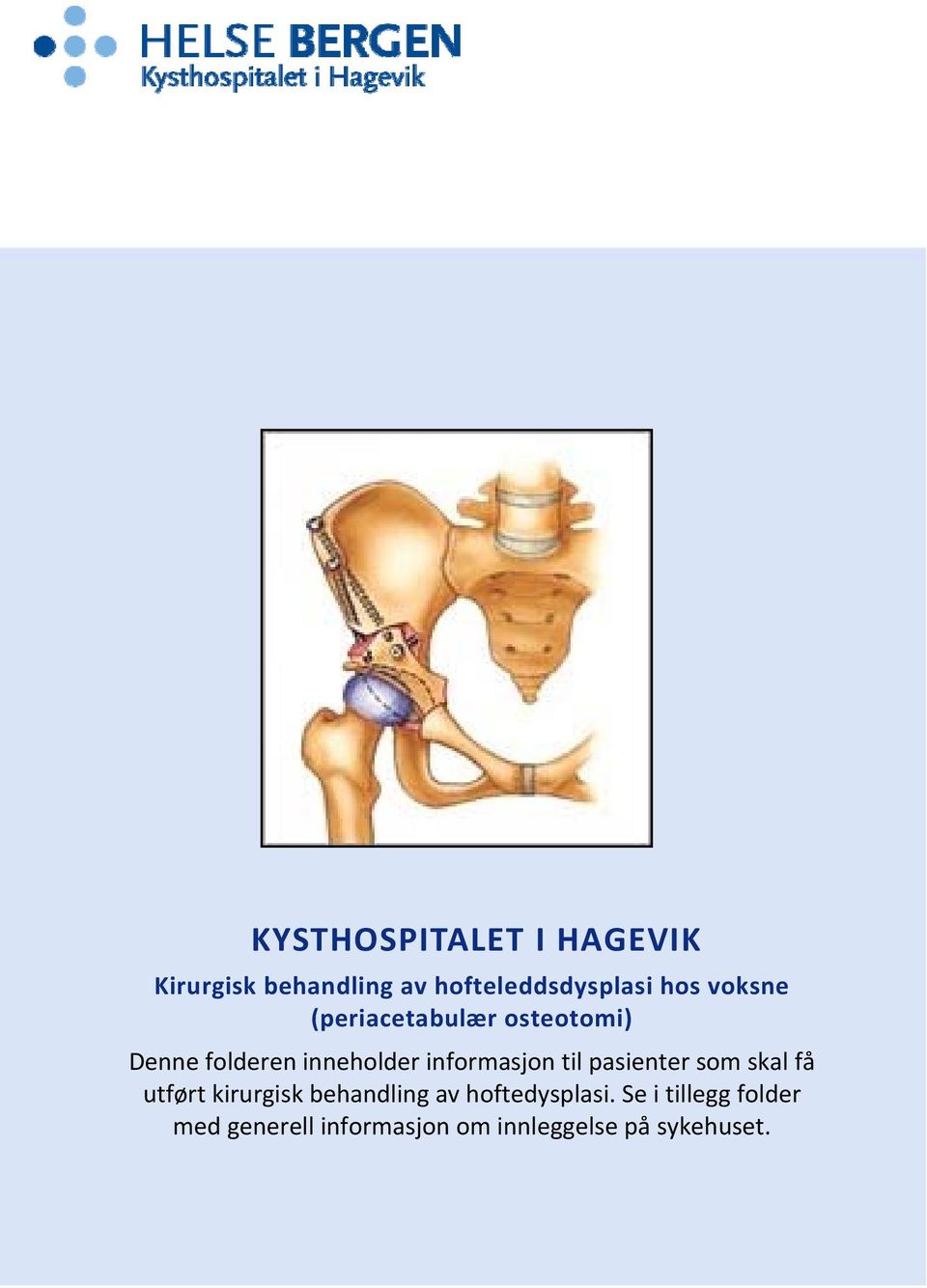 som skal få utført kirurgisk behandling av hoftedysplasi.