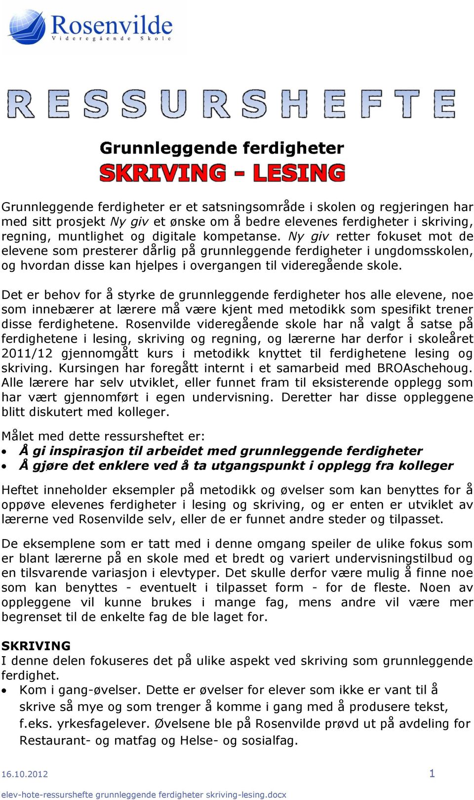 Ny giv retter fokuset mot de elevene som presterer dårlig på grunnleggende ferdigheter i ungdomsskolen, og hvordan disse kan hjelpes i overgangen til videregående skole.