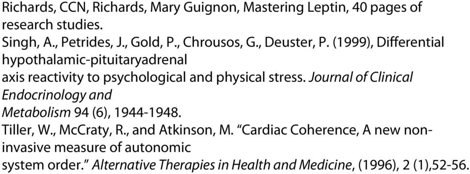 (1999), Differential hypothalamic-pituitaryadrenal axis reactivity to psychological and physical stress.