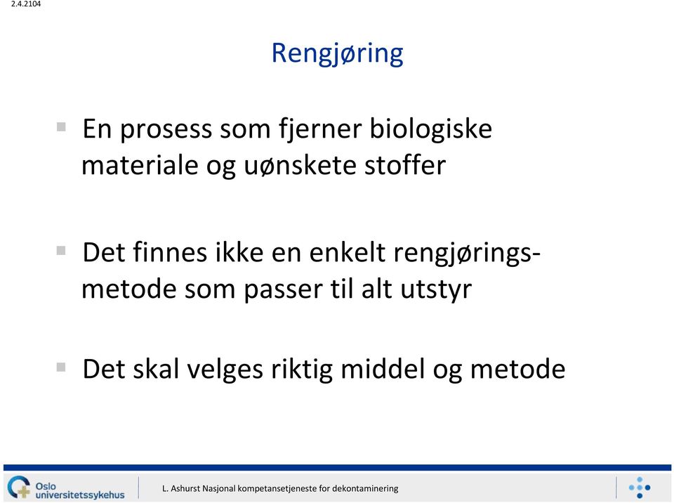 en enkelt rengjøringsmetode som passer til