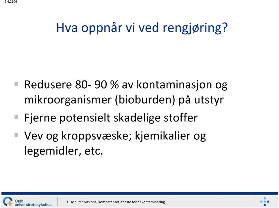 mikroorganismer (bioburden) på utstyr Fjerne