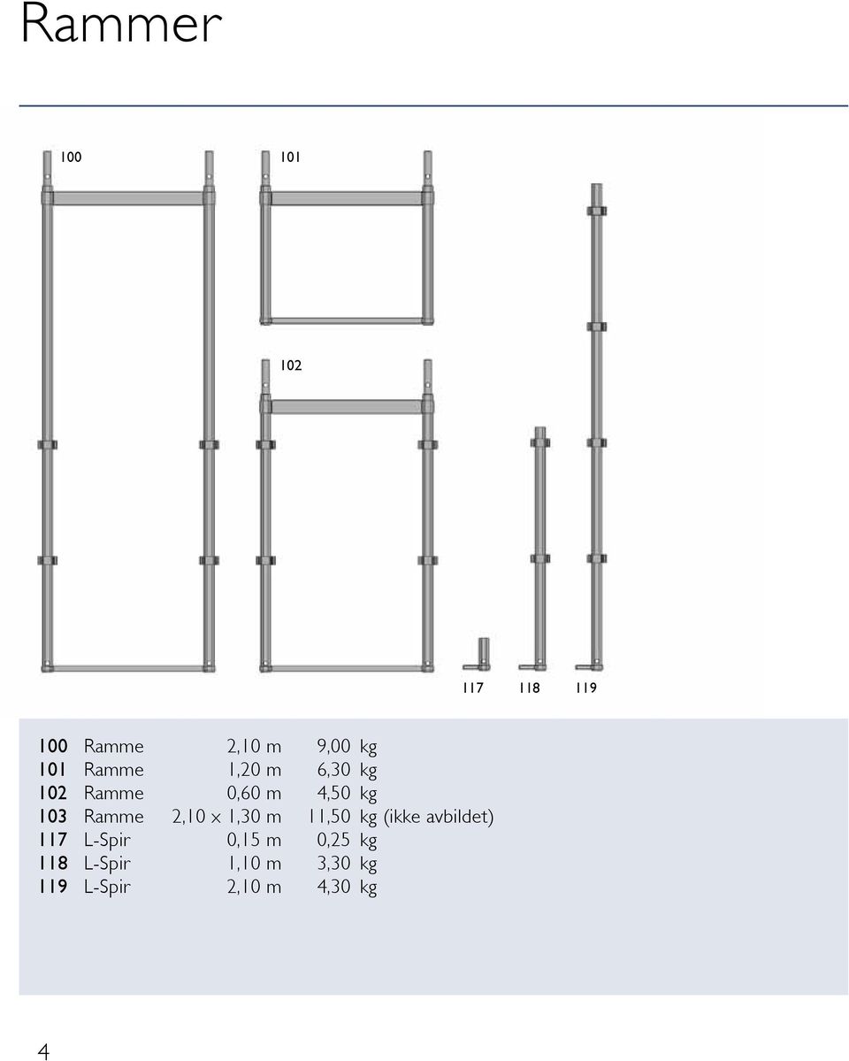 Ramme 2,10 x 1,30 m 11,50 kg (ikke avbildet) 117 L-Spir