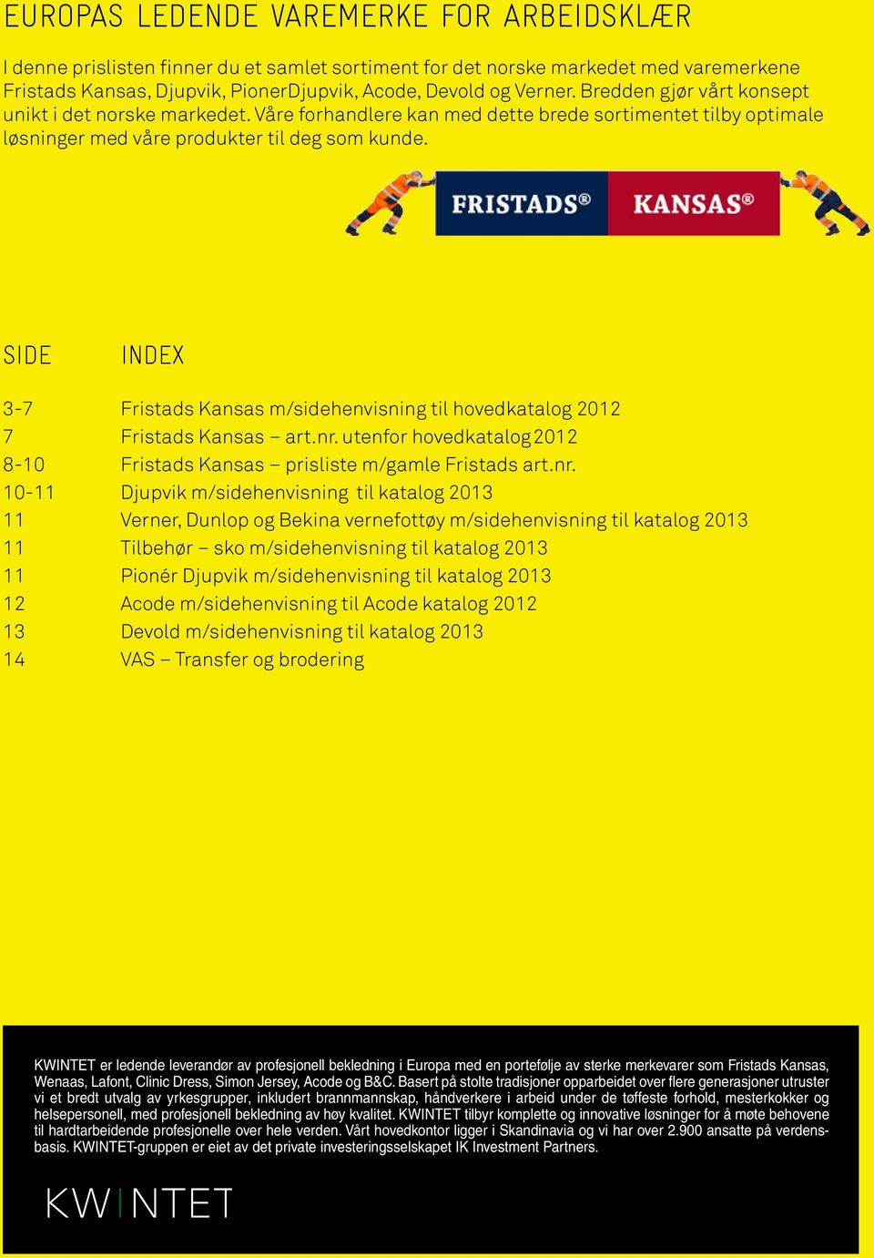 SIDE INDEX 3-7 Fristads Kansas m/sidehenvisning til hovedkatalog 2012 7 Fristads Kansas art.nr.