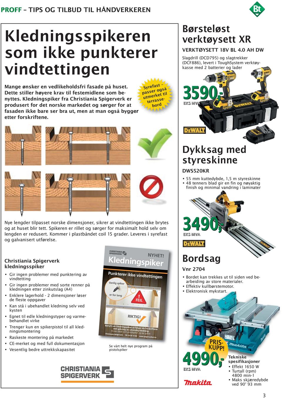 Syrefast passer også utmerket til terrassebord Børsteløst verktøysett XR VERKTØYSETT 18V BL 4.