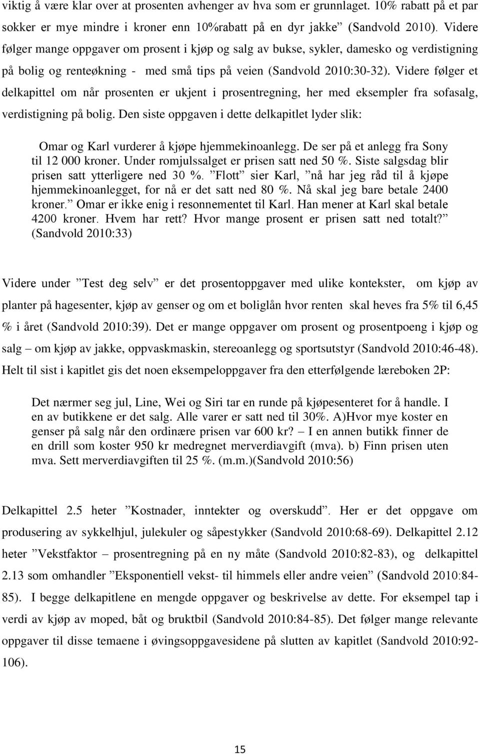 Videre følger et delkapittel om når prosenten er ukjent i prosentregning, her med eksempler fra sofasalg, verdistigning på bolig.